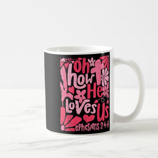 Mug Oh How He Loves Us Boho Valentine Flower Jesus Chr (Droite)