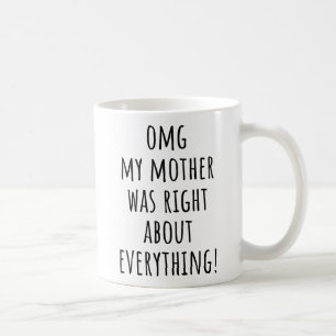 Mug Oh mon dieu, ma mère avait raison sur tout Mère
