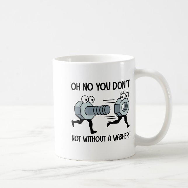 Mug Oh No You Do Not Not Without A Washer Funny Appare (Droite)