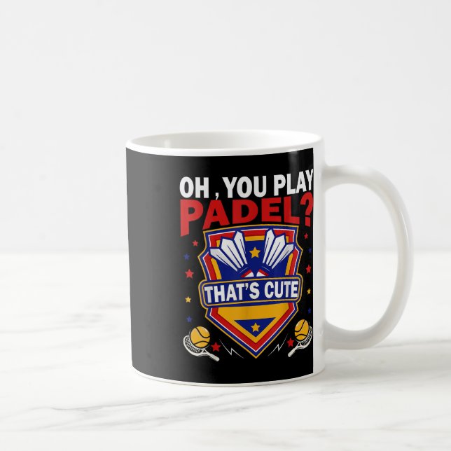 Mug Oh You Play Padel_ Try Badminton Racquets &amp; Sh (Droite)