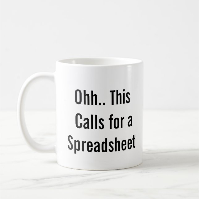 Mug Ohh This Calls for a Spreadsheet, control freaks  (Gauche)