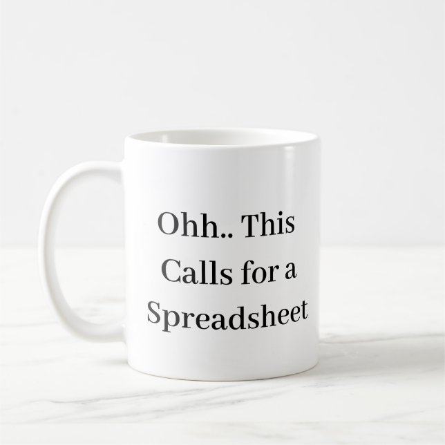 Mug Ohh This Calls for a Spreadsheet, Hilarious Accoun (Gauche)