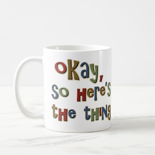 Mug Ok ainsi Heres la chose (Gauche)