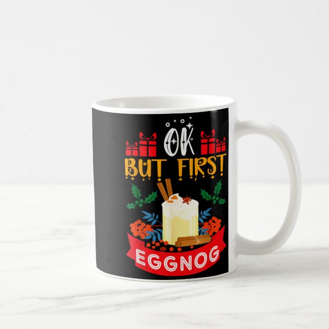 Mug Ok But First Eggnog Funny Christmas Eggnog Lover  (Droite)
