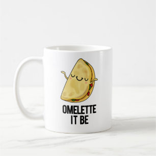 Mug Ome-lette It Be Funny Omelet Pun
