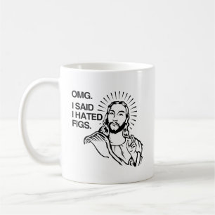 Mug OMG J'ai dit que je détestais les Figs