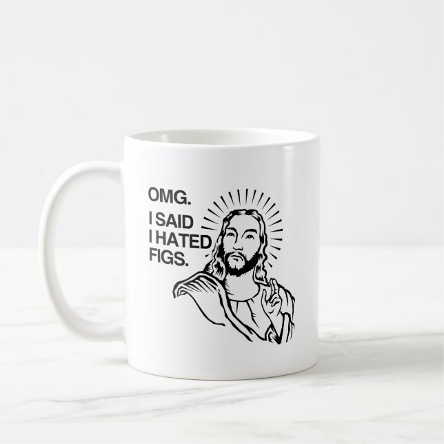 Mug OMG J'ai dit que je détestais les Figs (Gauche)