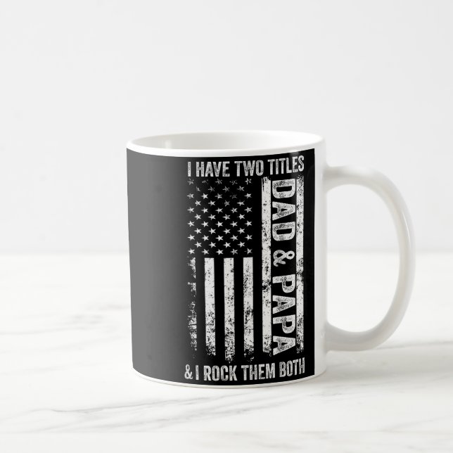 Mug On Back I Have Two Titles Dad Papa Fathers Day Gra (Droite)