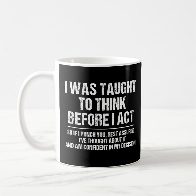 Mug On M'A Appris À Réfléchir Avant D'Agir Sarcasme Dr (Gauche)