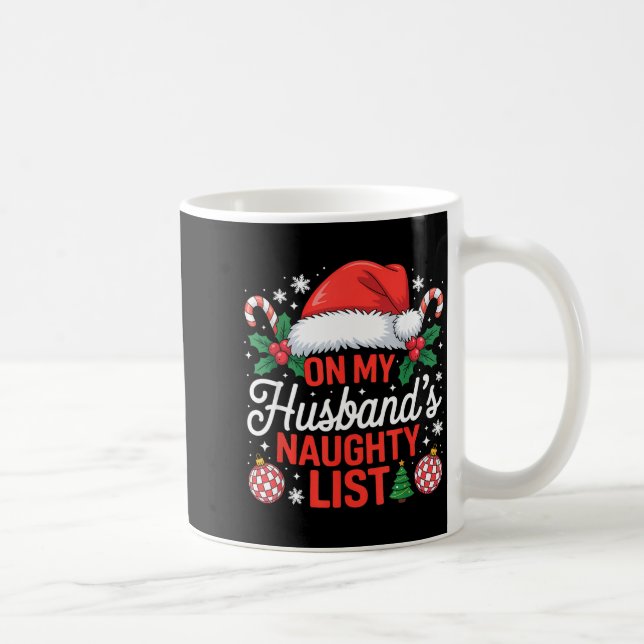 Mug On My Husbands Naughty List Christmas  (Droite)
