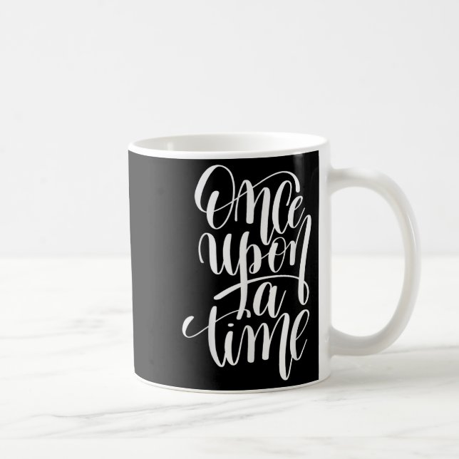 Mug Once Un A Time Gif (sitive Quote )  (Droite)