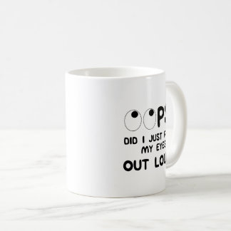 Mug OOPS Est-ce que je viens de rouler les yeux à haut