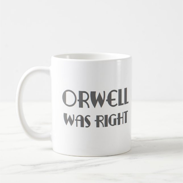 Mug orwell was right (Gauche)