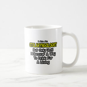 Mug Otolaryngologiste .. Boire pour vivre