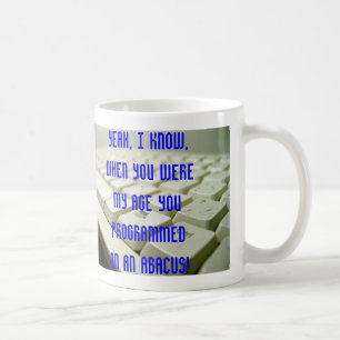 Mug Ouais, je connais, quand vous étiez mon âge…