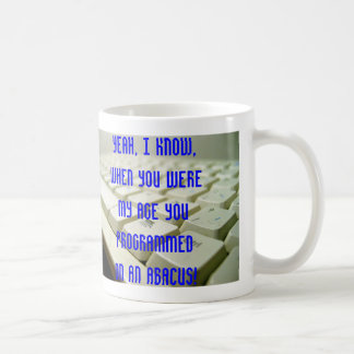 Mug Ouais, je connais, quand vous étiez mon âge…