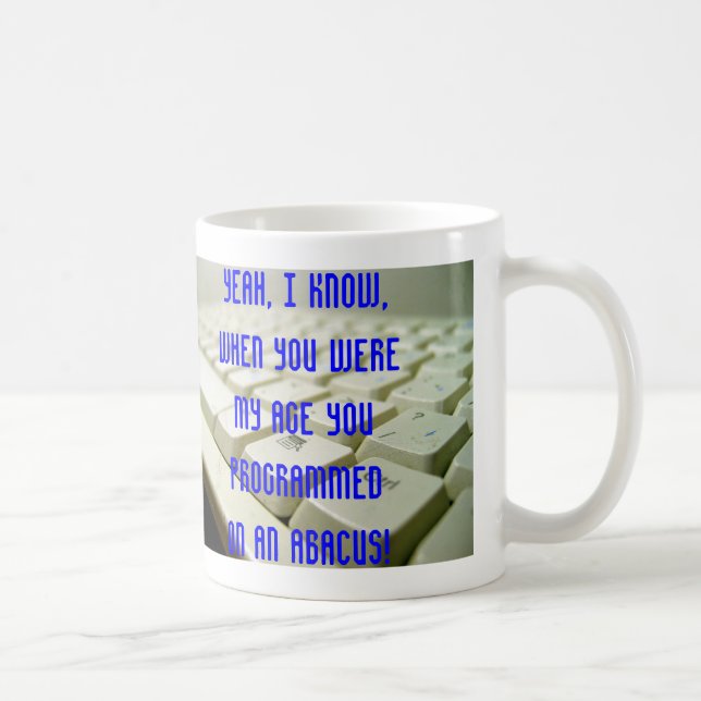 Mug Ouais, je connais, quand vous étiez mon âge… (Droite)