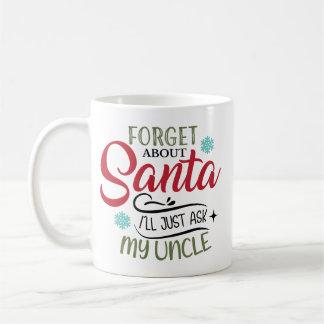 Mug Oublie le Père Noël Demande à mon Oncle Noël