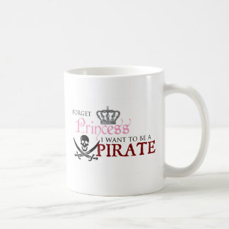 Mug "Oubliez la princesse, je veulent être un pirate "