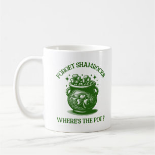 Mug Oubliez les Shamrocks où est le pot drôle Leprecha