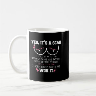 Mug Oui C'est une cicatrice J'ai fait face au cancer d