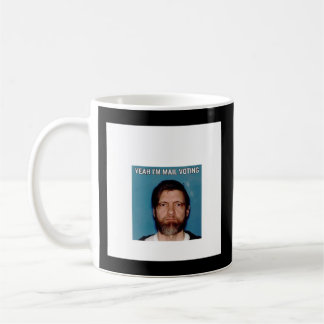 Mug Oui I&x27 ; m Vote par courrier - UNABOMBER Ted Ka