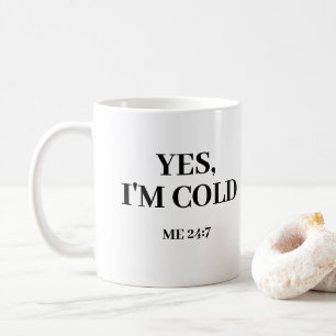 Mug Oui, j'ai froid. Moi 24:7 Dit Drôle