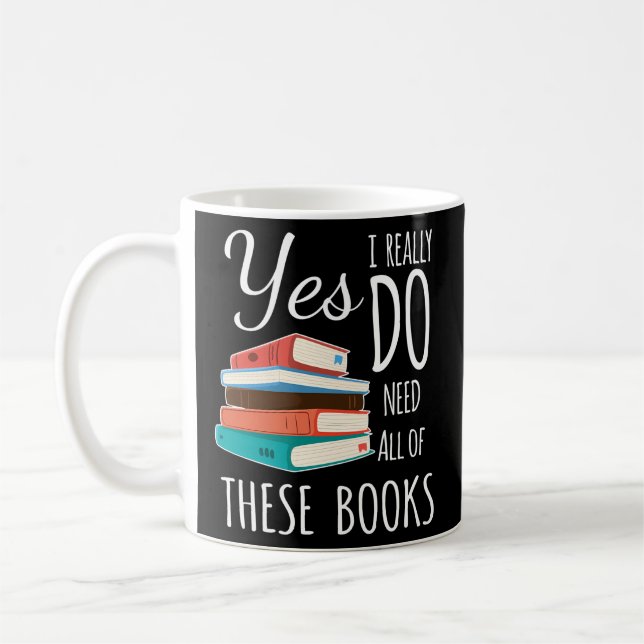 Mug Oui J'Ai Vraiment Besoin De Tous Ces Livres Lectur (Gauche)