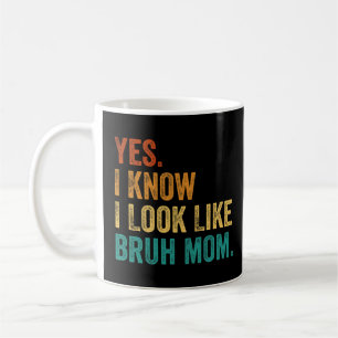 Mug Oui, Je Sais Que J'Ai L'Air De Bruh Maman