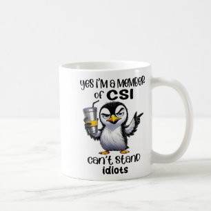 Mug Oui, je suis membre de Csi, je ne supporte pas les