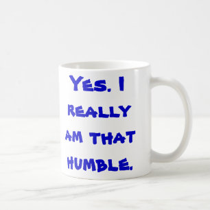 Mug Oui. Je suis vraiment celui humble
