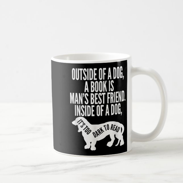 Mug Outside Of A Dog A Book Is Man's Friend Apparel  (Droite)