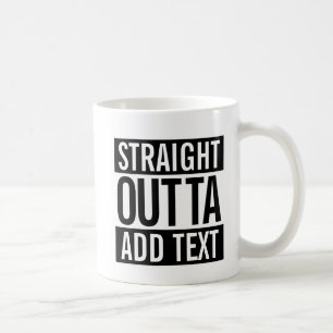 MUG OUTTA DROITS… AJOUTENT VOTRE TEXTE MEME