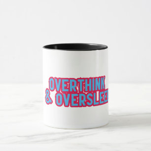 Mug Overthink and Oversleep Funny