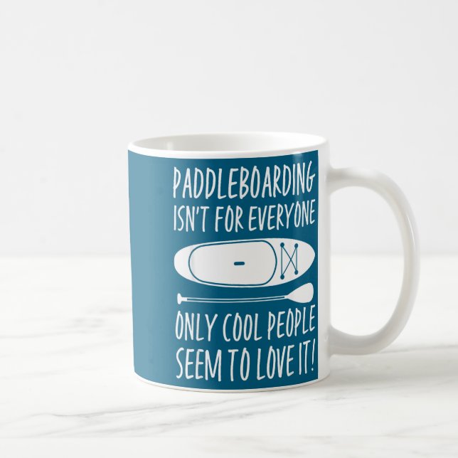 Mug Paddleboarding Sup Standup Paddleboard Funny Sayin (Droite)