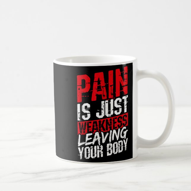 Mug Pain Is Just Weakness Leaving Your Body Motivation (Droite)