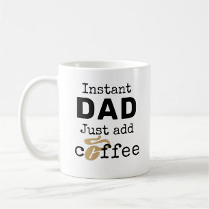 Mug Papa Instant Juste Ajouter Du Café