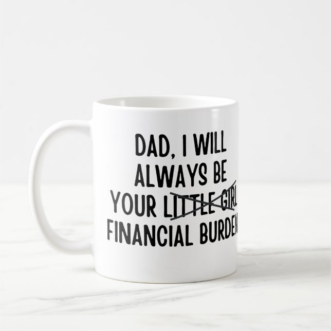 Mug Papa, je serai toujours votre fardeau financier (Gauche)