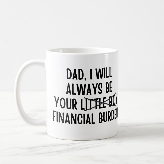 Mug Papa, je serai toujours votre fardeau financier (Gauche)