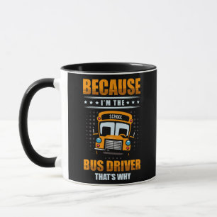 Mug Parce que je suis le chauffeur de bus, c'est pourq