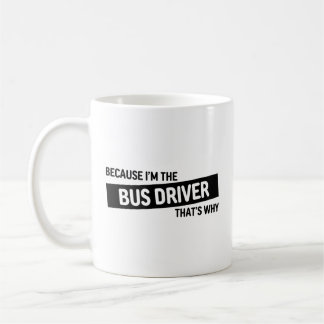 Mug Parce que je suis le chauffeur de bus C'est pourqu