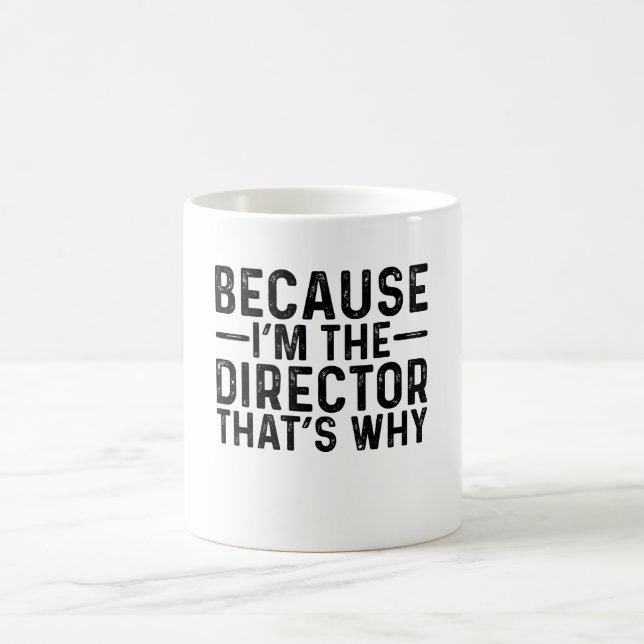 Mug Parce que je suis le directeur C'est pourquoi (Centre)