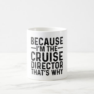 Mug Parce que JE Suis Le Directeur De Croisière C'est
