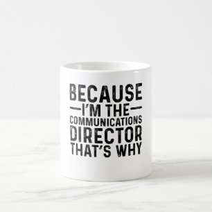 Mug Parce que je suis le directeur des communications 