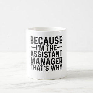 Mug Parce que je suis le gestionnaire adjoint C'est po