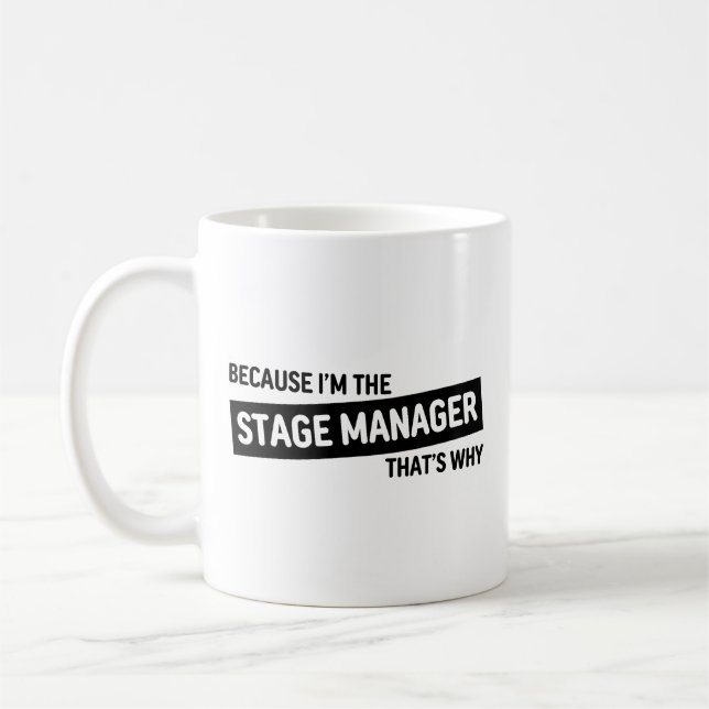 Mug Parce que je suis le gestionnaire de scène C'est p (Gauche)