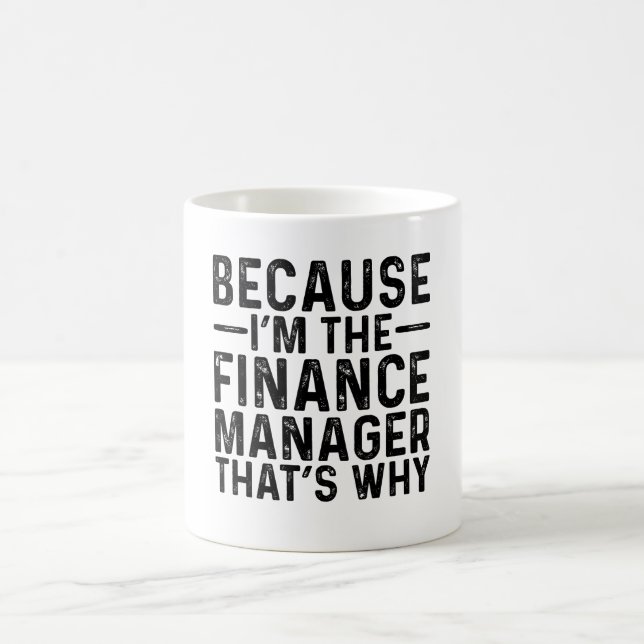 Mug Parce que je suis le gestionnaire des finances C'e (Centre)