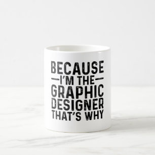 Mug Parce que JE suis le graphiste, voilà pourquoi