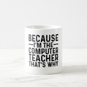 Mug Parce que je suis le professeur d'informatique, c'