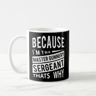 Mug Parce Que Je Suis Le Sergent Maître Gunnery Mgysg-